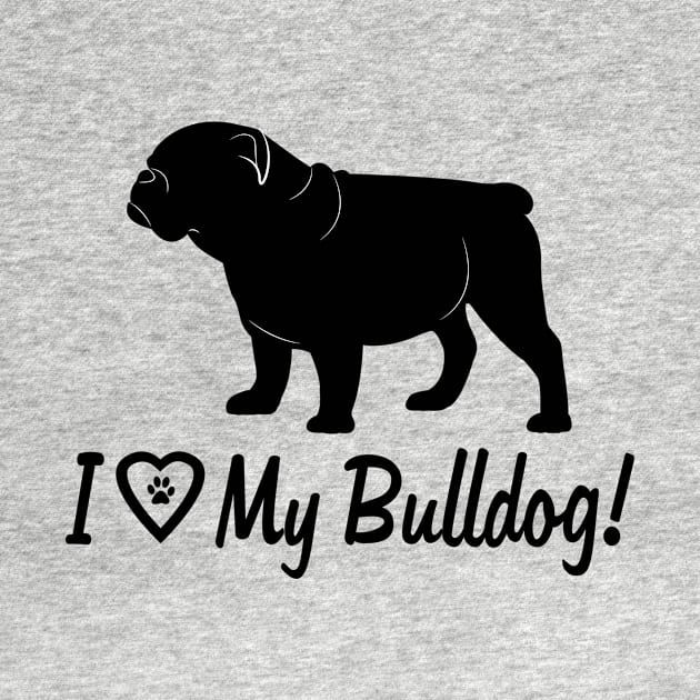 I Love My Bulldog! by PenguinCornerStore